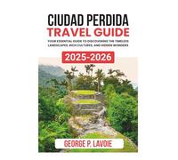 CIUDAD PERDIDA TRAVEL GUIDE 2025-2026 (Your Essential Travel Guides)