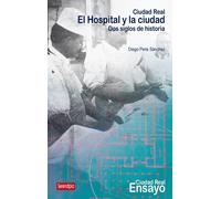 Ciudad Real. El hospital y la ciudad | Diego Peris