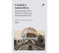 CIUDAD Y NATURALEZA: APROXIMACIONES DESDE LA HISTORIA MEDIOAMBIENTAL (ARQUITECTURA)