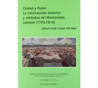Ciudad y Poder: la construcción material y simbólica del Montevideo Colonial (723-1810).: La Construccion Material y Simbolica del Montevideo Colonial (1723-1810) (Colección Americana)