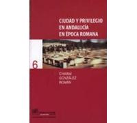 Ciudad Y Privilegio En Andalucia En Epoca Romana