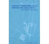 Ciudad y territorio en la Hispania del siglo III D.C (Historia y sociedad)
