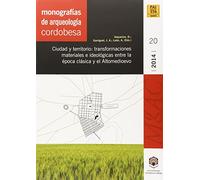 Ciudad y territorio: transformaciones materiales e ideológicas entre la época clásica y el Altomedievo (Monografías de Arqueología Cordobesa)