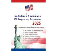 Ciudadanía Americana: 100 Preguntas y Respuestas ::: Guía Completa para el Examen de Naturalización.