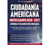 Ciudadanía Americana: Guía Completa para el Examen de Naturalización del USCIS con las 128 Preguntas Oficiales en Inglés y Español 20 Exámenes de Práctica Formulario N-400 y Simulación de Entrevista