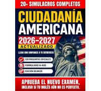 Ciudadanía Americana: Llega Preparado y Responde con Seguridad en tu Entrevista, Aunque tu Inglés Sea Básico | 128 Preguntas USCIS, Form N-400 y 20+ Simulacros