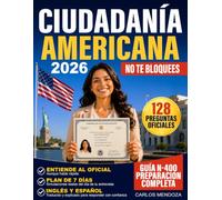 Ciudadanía Americana: Prepárate para la Entrevista USCIS: Evita bloqueos con un plan de 7 días, simulaciones, audio para entender al oficial aunque hable rápido, 128 preguntas bilingües y guía N-400