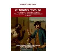 Ciudadanía de color: La lucha de la élite de los pardos por la igualdad en el circuncaribe hispano (1790-1821) (Americana)
