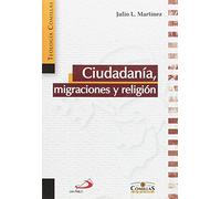 Ciudadanía, migraciones y religión: Un diálogo ético desde la fe cristiana (Teología Comillas)