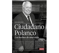 Ciudadano Polanco: Los hechos de una vida (Biografías y Memorias)