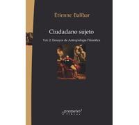Ciudadano sujeto, vol. 2: ensayos de antropología filosófica | Étienne Balibar