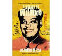 Ciudadano Wilmito: La historia del primer pran de Venezuela (CRÍMENES DE ESTADO EN VENEZUELA)
