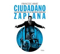 Ciudadano Zaplana: La construcción de un régimen corrupto: 170 (Investigación)