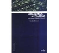Ciudadanos Mediaticos: La Construccion De Lo Publico En La Radio