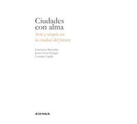 Ciudades con alma: Arte y utopía en la ciudad del futuro (Fuera de Colección)