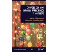 Ciudades con vida: Infancia, participación y movilidad: 047 (Critica y Fundamentos)