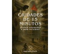 Ciudades de 15 minutos: ¿Futuro sostenible o jaula invisible? (Nuevo Mundo)