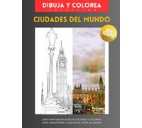 Ciudades del Mundo: Un libro para dibujar y colorear exclusivo para jóvenes y adultos de todas las edades