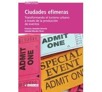 Ciudades efímeras. Transformando el turismo urbano a través de la producción de eventos: 4 (Acción Cultura)