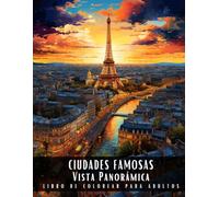 Ciudades Famosas Vista Panorámica Libro De Colorear Para Adultos: Letra Grande Libro Para Colorear Para Adultos Para Aliviar El Estrés, Que Presenta ... Perspectiva Lejana - 50 Páginas Para Colorear
