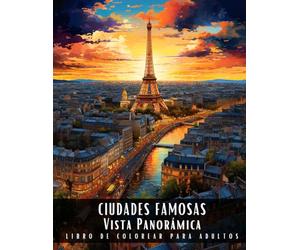 Ciudades Famosas Vista Panorámica Libro De Colorear Para Adultos: Letra Grande Libro Para Colorear Para Adultos Para Aliviar El Estrés, Que Presenta ... Perspectiva Lejana - 50 Páginas Para Colorear