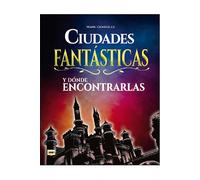 Ciudades fantásticas y dónde encontrarlas: conozca cómo son los mun