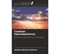 Ciudades hiperadaptativas: Planificación y diseño para un futuro impredecible