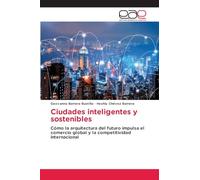Ciudades inteligentes y sostenibles: Cómo la arquitectura del futuro impulsa el comercio global y la competitividad internacional
