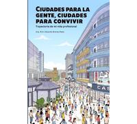 Ciudades para la gente, ciudades para convivir: Trayectoria de mi vida profesional