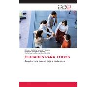 CIUDADES PARA TODOS: Arquitectura que no deja a nadie atrás