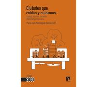 Ciudades que cuidan y cuidamos: Ecología, equidad, cohesión, diversidad y democracia (Ciudad 2030)