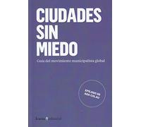 Ciudades sin miedo: Guía del movimiento municipal global (Fuera de colección)