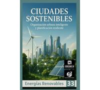 Ciudades Sostenibles: Organización urbana inteligente y planificación resiliente (ENERGIAS RENOVABLES)