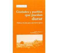 Ciudades y pueblos que puedan durar: Políticas locales para una nueva época (Akademeia)