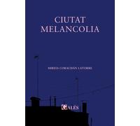 CIUTAT MELANCOLIA | Mireia Corachán Latorre