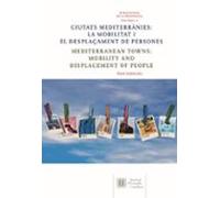 Ciutats mediterrànies: la mobilitat i el desplaçament de persones = Mediterranean towns: mobility and displacement of people