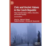 Civic and Uncivic Values in the Czech Republic: Value Transformation, Politics, Education, and Gender Equality