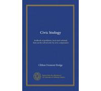 Civic biology: textbook of problems, local and national, that can be solved only by civic coöperation