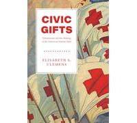 Civic Gifts: Voluntarism and the Making of the American Nation-State