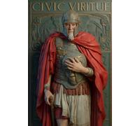 Civic Virtue: The Foundation of a Healthy Political Order. The Eternal Question of Self-Governance and the Character of Citizens. (The Healthy Republic Series: Cultivating Civic Virtue)