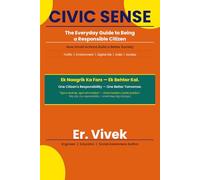 Civics sense: What Nobody Taught You in School About Being a Good Citizen
