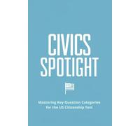 Civics Spotlight: Mastering Key Question Categories for the US Citizenship Test
