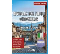 Cividale del Friuli Chronicles 2026: Hidden Gems Travel Guide: Bridges, Heritage & Northern Italy’s Soul