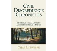 Civil Disobedience Chronicles: Thoreau's Social Critique and Philosophical Musings