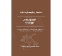 Civil Engineer Notebook: Technical Reference: Formulas, Tables, and Practice Pages for Civil Engineers (UB Engineering Series)