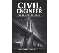 Civil Engineer Word Search Book: Large Print Book with 100 Puzzles and 2000 Unique Words on Geotechnical Engineering, Bridge Engineering, and Steel Structures (Engineering Series)