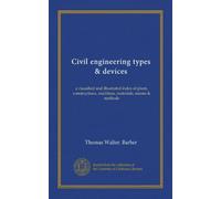 Civil engineering types & devices: a classified and illustrated index of plant, constructions, machines, materials, means & methods