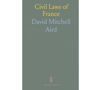 Civil Laws of France: Notes Illustrative of the Analogy Between Rules of the Code Napoléon and Leading Principles of the Roman Law