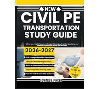 CIVIL PE Transportation Study Guide 2026-2027: All-in-One Prep for Success with Expert Strategies, Practice Questions, and Detailed Explanations to Help you Succeed
