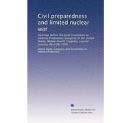 Civil preparedness and limited nuclear war: Hearings before the Joint Committee on Defense Production, Congress of the United States, Ninety-fourth Congress, second session, April 28, 1976
